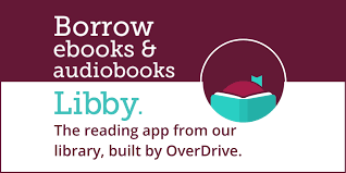 Borrow e books or audiobooks from LIbby the reading app from our library